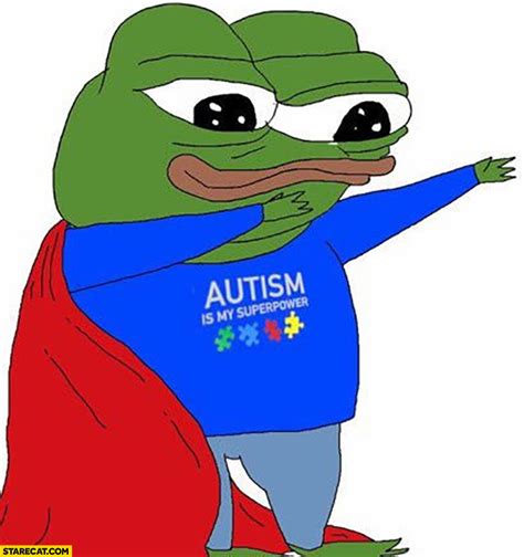 Part of a series on pepe the frog. Autism is my superpower superhero Pepe the frog | StareCat.com