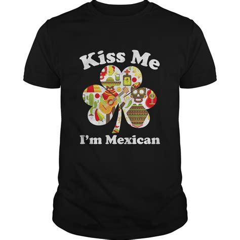 Kiss Me Im Mexican Funny St Patrick Day Shirt By Alinaroort St Patrick Day