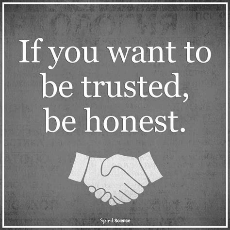 If You Want To Be Trusted Be Honest It Is One Of Our Goal To Be The