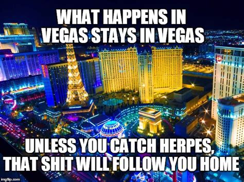 What Happens In Vegas Stays In Vegas Except Herpes