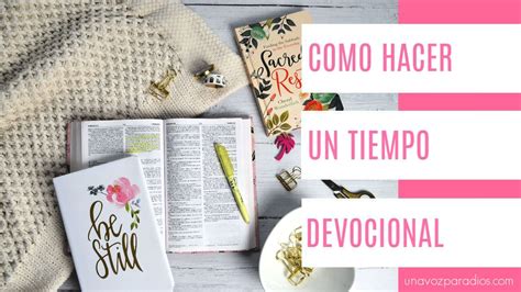 Como Hacer Un Tiempo Devocional Una Voz Para Dios Devocional