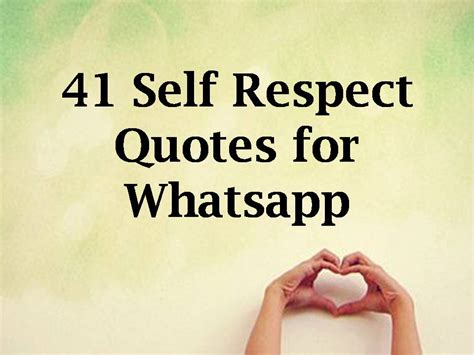 Make your whatsapp status attractive and inspiring. 41 Self Respect Quotes for Whatsapp