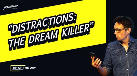 Distractions Will Kill Your Dreams Tip Of The Day Youtube