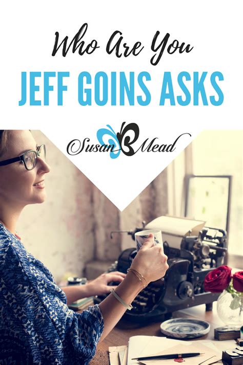 Who Are You Jeff Goins Asks Susanbmead