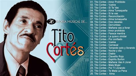 Tito Cortes Las Mejores Canciones De Tito Cortes Boleros Del