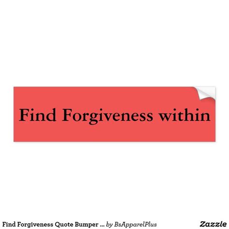 Forgiveness Quote Bumper Sticker Zazzle Forgiveness Quotes Quotes