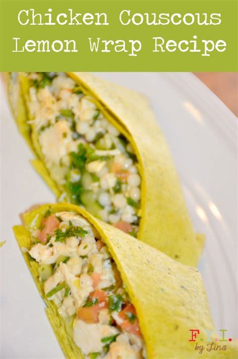 Near east couscous mix, roasted garlic & olive oil. Chicken Couscous Lemon Wrap Recipe • FYI by Tina