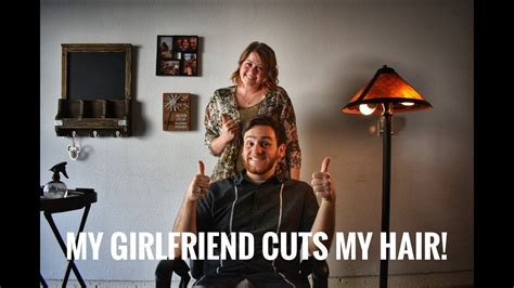 My Girlfriend Cuts My Hair Youtube