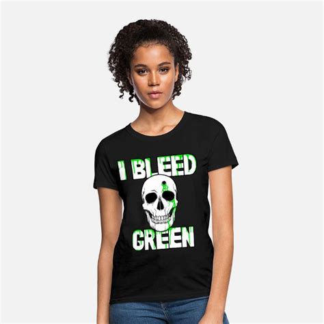 i bleed green women s t shirt spreadshirt