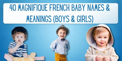 40 Magnifique French Baby Names And Meanings Boys And Girls