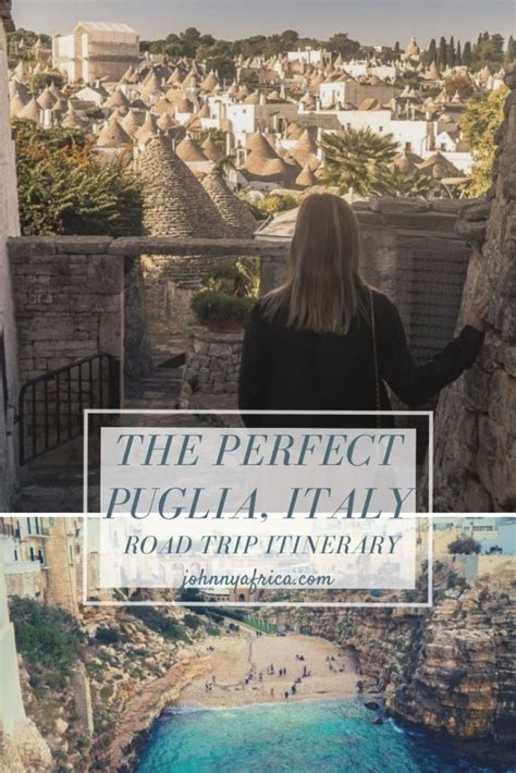 The Perfect Puglia Italy Road Trip Itinerary Johnny Africa Italy