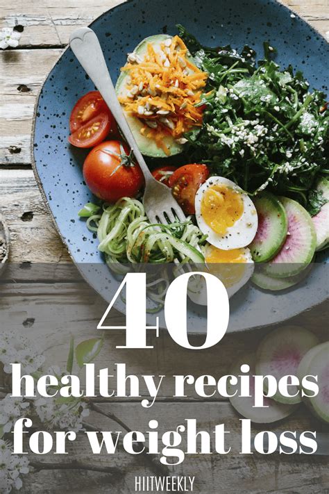 40 Yummy And Healthy Recipes For Weight Loss Hiit Weekly