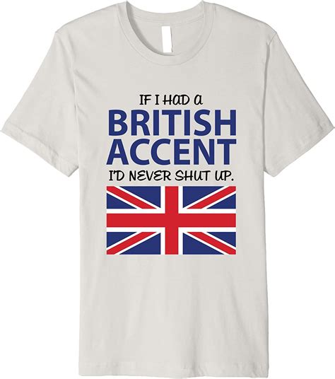 If I Had A British Accent Id Never Shut Up Britain Uk Love