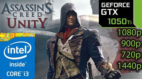 Assassin S Creed Unity GTX 1050 Ti I3 6100 1080p 900p 720p