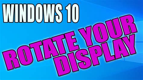 How To Rotate Your Display In Windows 10 Pc Tutorial Change Screen