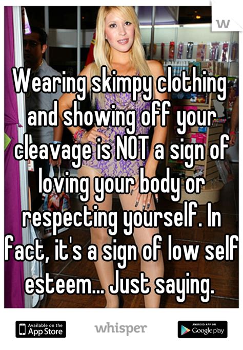 Wearing Skimpy Clothing And Showing Off Your Cleavage Is Not A Sign Of Loving Your Body Or