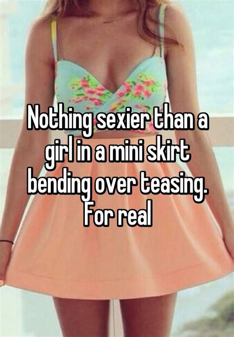 nothing sexier than a girl in a mini skirt bending over teasing for real