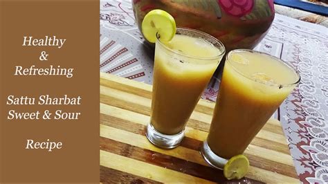 Sattu Sharbat Recipe Healthy With Sweet And Sour Taste Very Refreshing And Easy Summer Drink Youtube