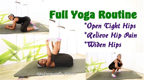 Full Yoga Routine For Wider Hips Opening Up Tight Hips And Relieving Hip