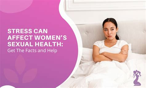 stress can affect women s sexual health get the facts and help