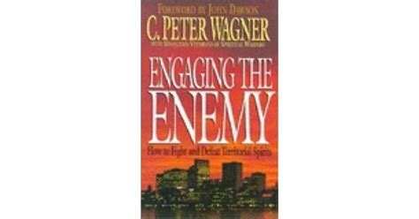 Engaging The Enemy How To Fight And Defeat Territorial Spirits By C
