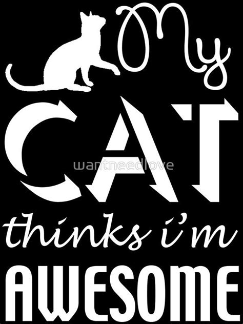 My Cat Thinks Im Awesome Fitted T Shirt By Wantneedlove Im Awesome