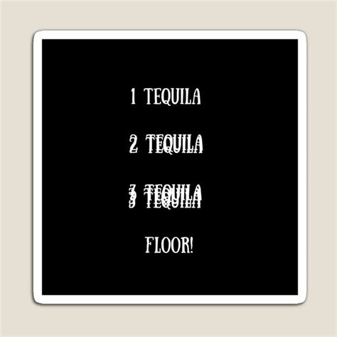 1 Tequila 2 Tequila 3 Tequila Floor Magnet By Jensen Kangalee In