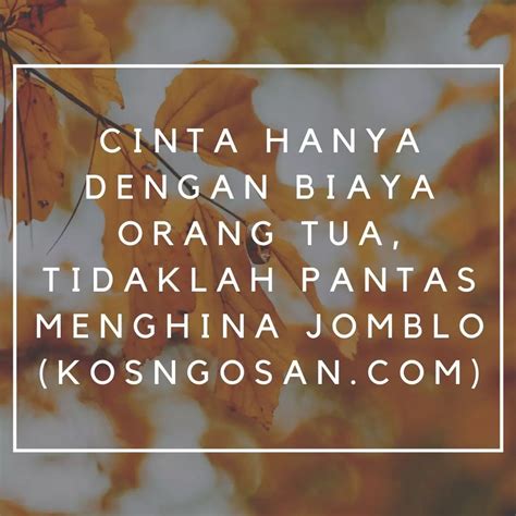 Berisi kata kata bikin baper wanita (pacar atau gebetan). 100 Kata Kata Jomblo Bijak yang Keren Buat Caption - KOSNGOSAN