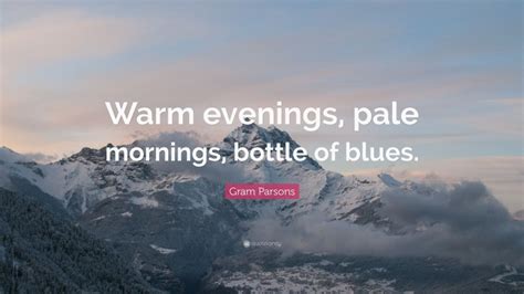Gram Parsons Quote Warm Evenings Pale Mornings Bottle Of Blues