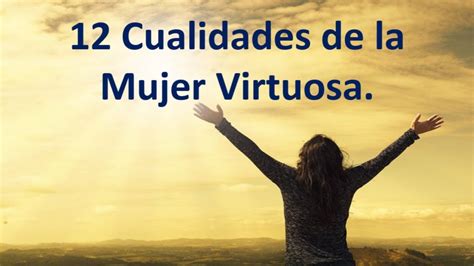 12 Cualidades De La Mujer Virtuosa Youtube