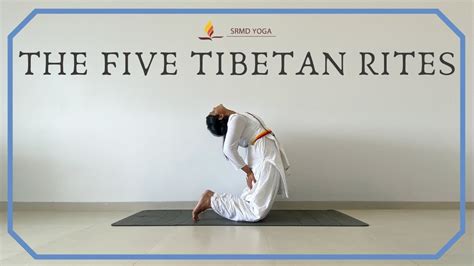 The Five Tibetan Rites Tibetan Exercise Srmd Yoga Youtube