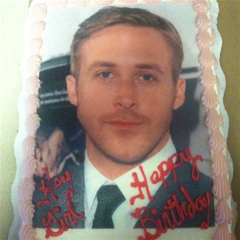 Ryan Gosling Birthday Cake I Win Ryan Gosling