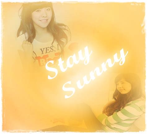 Snsd Sunny Fan Quote Stay Sunny By Blueberrifox On Deviantart