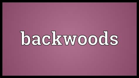 Backwoods Meaning Youtube