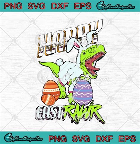 Happy Eastrawr Easter T Rex Dinosaur Easter Bunny Eggs Svg Png Eps Dxf