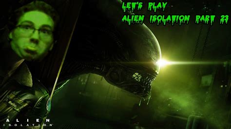 Game Over Man Alien Isolation Part 23 Youtube