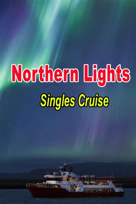 Northern Lights Cruise Singles Cruise Northern Lights Cruise