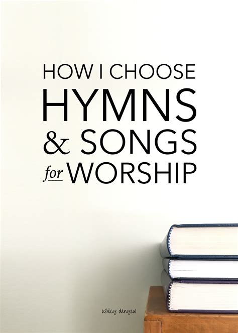 How I Choose Hymns And Songs For Worship Ashley Danyew