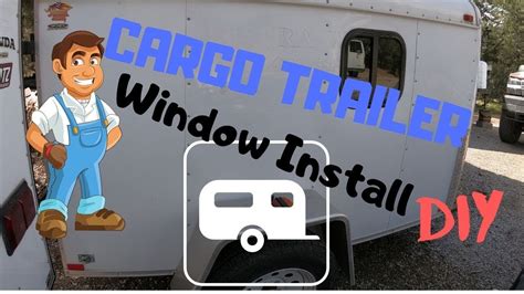 How To Install Windows In A Cargo Trailer Youtube