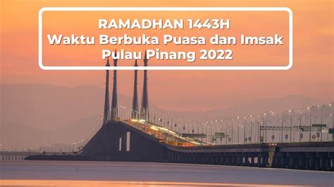 Jadual Waktu Berbuka Puasa Dan Imsak Pulau Pinang 2022