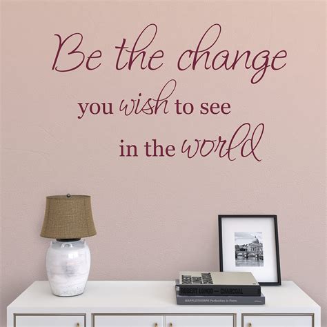 Quote Be The Change You Wish To See X Large Transfer Decal Wall