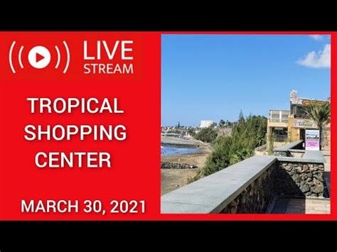 LIVE TROPICAL SHOPPING CENTER GRAN CANARIA YouTube