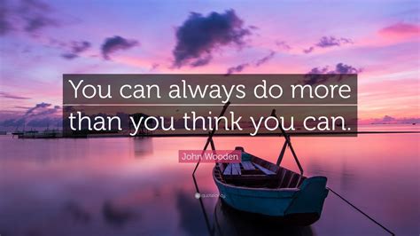 It always seems impossible until it's done. John Wooden Quote: "You can always do more than you think you can." (12 wallpapers) - Quotefancy