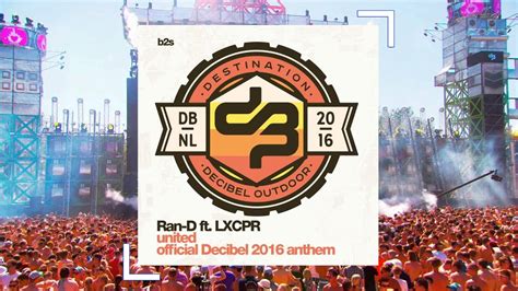 Ran D Ft Lxcpr United Official Decibel 2016 Anthem Youtube