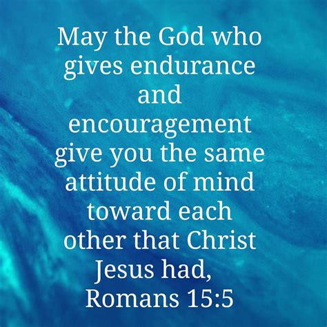 Romans 15 5 May The God Who Gives Endurance And Encouragement Give You