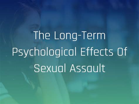 The Long Term Psychological Effects Of Sexual Assault