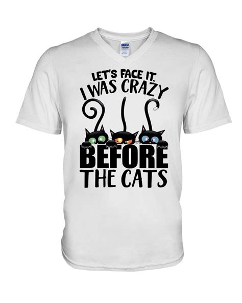 Lets Face It I Was Crazy Before The Cats Shirt Tank Top V Neck Tagotee