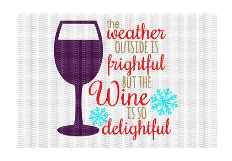 The Weather Outside Is Frightful But The Wine Is So Delightful Cutting