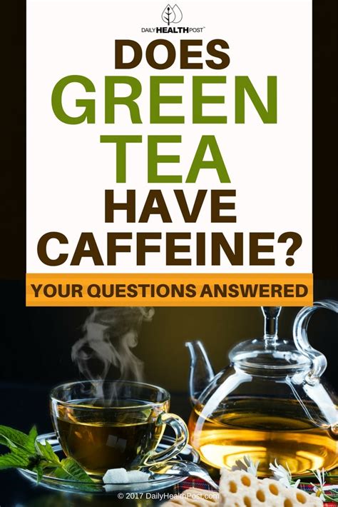 Does Green Tea Have Caffeine? -Your Tea Questions Answered