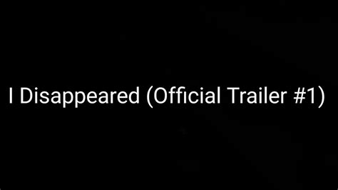 I Disappeared Official Trailer 1 Youtube